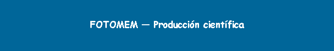 Cuadro de texto: FOTOMEM  Produccin cientfica 