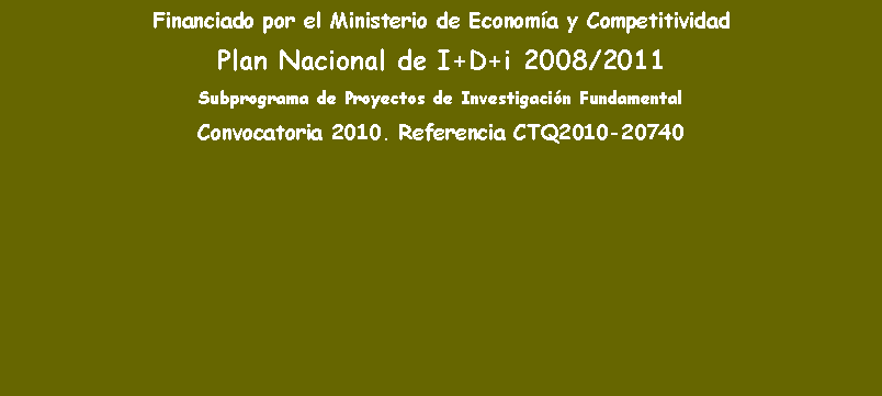 Cuadro de texto: Financiado por el Ministerio de Economía y CompetitividadPlan Nacional de I+D+i 2008/2011Subprograma de Proyectos de Investigación FundamentalConvocatoria 2010. Referencia CTQ2010-20740