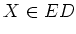 $ X\in ED$