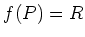 $ f(P)=R$
