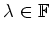 $ \lambda\in\mathbb{F}$