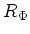 $ R_\Phi$