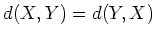 $ d(X,Y)=d(Y,X)$