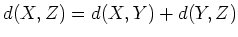 $ d(X,Z)=d(X,Y)+d(Y,Z)$