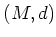 $ (M,d)$