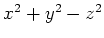 $ x^2+y^2-z^2$