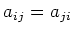 $ a_{ij}=a_{ji}$