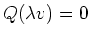 $ Q(\lambda v)=0$