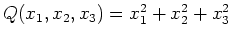 $ Q(x_1,x_2,x_3)=x_1^2+x_2^2+x_3^2$