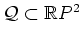 $ \mathcal Q\subset \mathbb{R}
P^2$