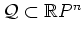 $ \mathcal Q\subset \mathbb{R}P^n$