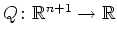 $ Q\colon\mathbb{R}^{n+1}\rightarrow \mathbb{R}$