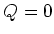 $ Q=0$