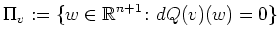 $\displaystyle \Pi_v:=\{w\in\mathbb{R}^{n+1}\colon dQ(v)(w)=0\}
$