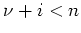 $ \nu+i<n$