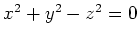 $ x^2+y^2-z^2=0$
