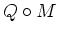 $ Q\circ M$