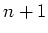$ n+1$
