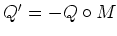 $ Q'=-Q\circ M$