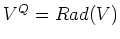 $ V^Q=Rad(V)$