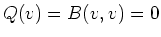 $ Q(v)=B(v,v)=0$