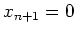 $ x_{n+1}=0$