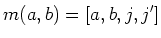 $\displaystyle m(a,b)=[a,b,j,j']
$