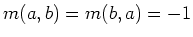 $ m(a,b)=m(b,a)=-1$