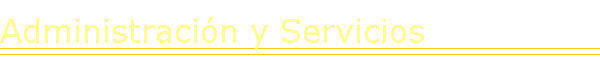 Administraci�n y Servicios