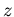 $ z$
