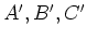 $ A',B',C'$