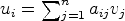 $ u_i=\sum_{j=1}^n a_{ij}v_j$