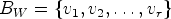$ B_W=\{v_1,v_2,\dots ,v_r\}$