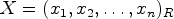 $ X=(x_1,x_2,\dots ,x_n)_R$