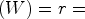 $\displaystyle (W)=r=$