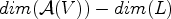 $ dim({\mathcal{A}}(V))-dim(L)$