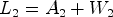 $ L_2=A_2+W_2$