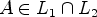 $ A\in L_1\cap L_2$