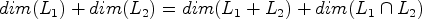 $ dim(L_1)+dim(L_2)=dim(L_1+L_2)+dim(L_1\cap L_2)$