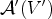 $ {\mathcal{A}}'(V')$