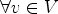$ \forall v\in V$