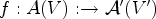$ f:A(V):\rightarrow {\mathcal{A}}'(V')$