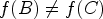 $ f(B)\neq f(C)$