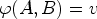 $ \varphi (A,B)=v$