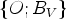 $ \{O;B_V\}$