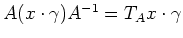 $ A(x\cdot\gamma)A^{-1}=T_Ax\cdot\gamma$