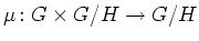 $ \mu\colon G\times G/H \rightarrow G/H$