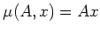 $ \mu(A,x)=Ax$
