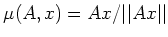 $ \mu(A,x)=Ax/\vert\vert Ax\vert\vert$