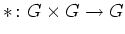 $\displaystyle *\colon G\times G\rightarrow G
$